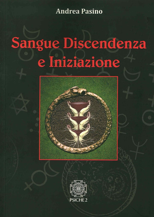 Sangue, Discendenza E Iniziazione Andrea Pasino Psiche 2 2014