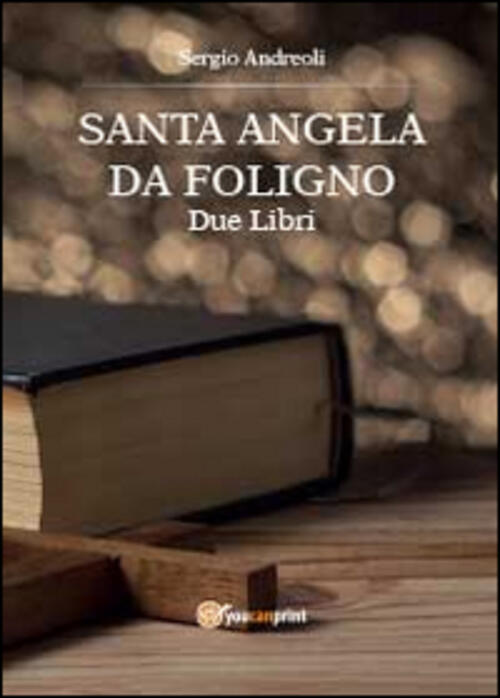 Sant'angela Da Foligno. Due Libri