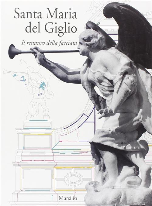 Santa Maria Del Giglio. Il Restauro Della Facciata