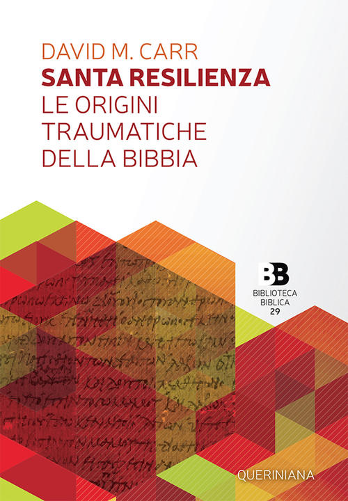 Santa Resilienza. Le Origini Traumatiche Della Bibbia