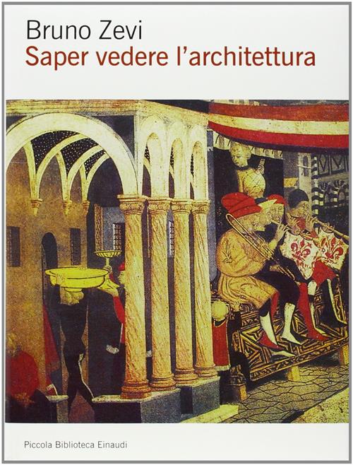 Saper Vedere L'architettura. Saggio Sull'interpretazione Spaziale Dell'archite
