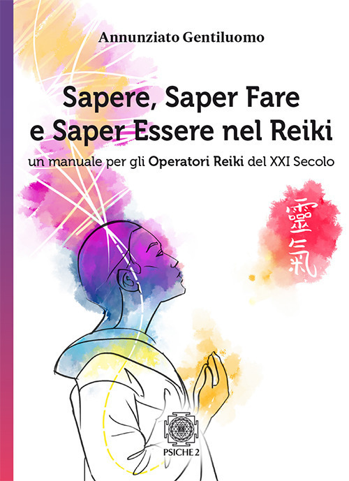 Sapere, Saper Fare E Saper Essere Nel Reiki. Un Manuale …