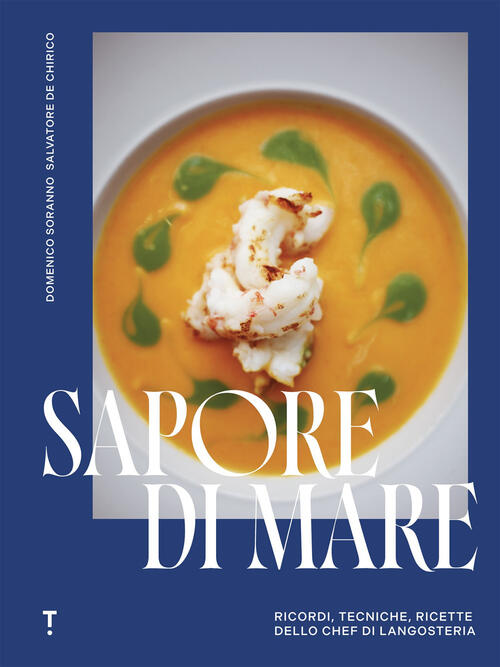 Sapore Di Mare. Ricordi, Tecniche, Ricette Dello Chef Di Langosteria …