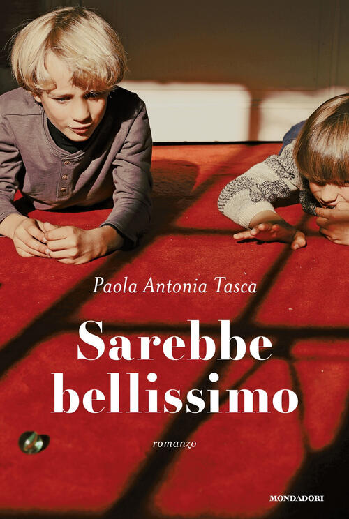 Sarebbe Bellissimo Paola Antonia Tasca Mondadori 2025