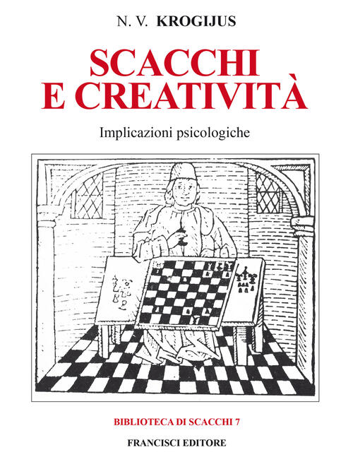 Scacchi E Creativita. Implicazioni Psicologiche N. V. Krogijus Francisci 1984