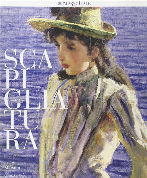 Scapigliatura. Catalogo Della Mostra Milano A. P. Quinsac Marsilio 2009