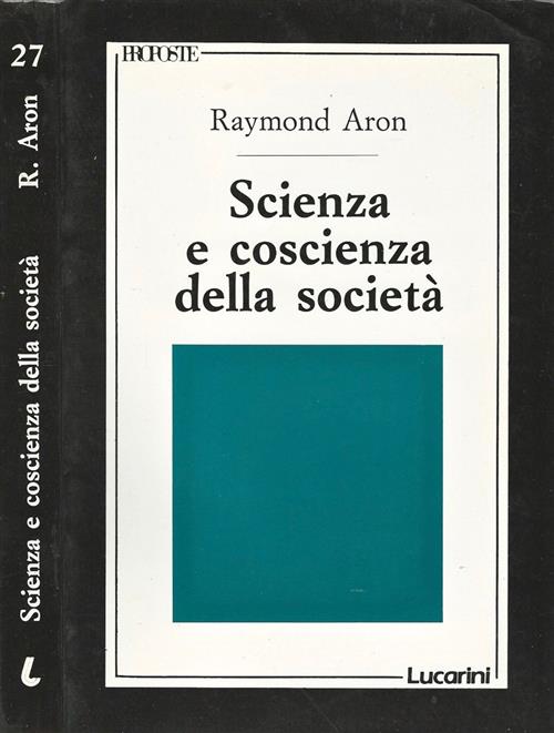 Scienza E Coscienza Della Società Raymond Aron Lucarini 1990