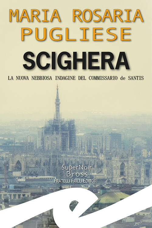 Scighera. La Nuova Nebbiosa Indagine Del Commissario De Santis