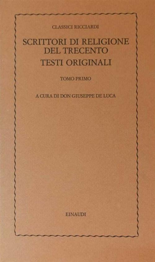 Scrittori Di Religione Del Trecento. Tomo Primo