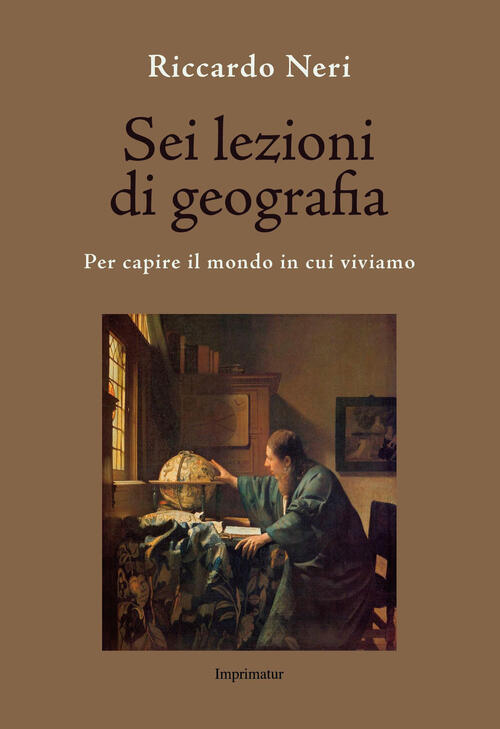 Sei Lezioni Di Geografia. Per Capire Il Mondo In Cui …