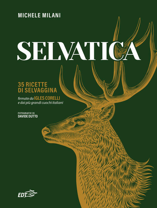 Selvatica. 35 Ricette Di Selvaggina Firmate Dai Piu Grandi Cuochi …