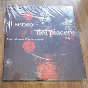 Il Senso Del Piacere. Una Collezione Di Nature Morte
