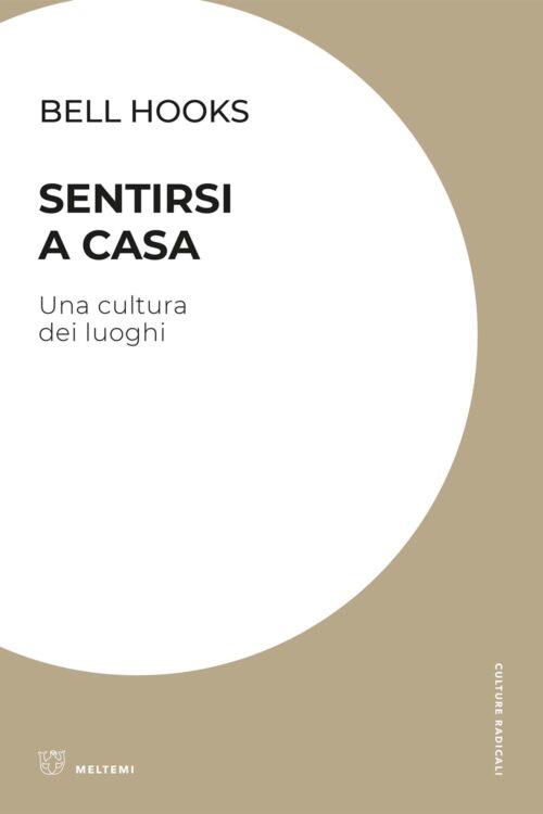 Sentirsi A Casa. Una Cultura Dei Luoghi Bell Hooks Meltemi …