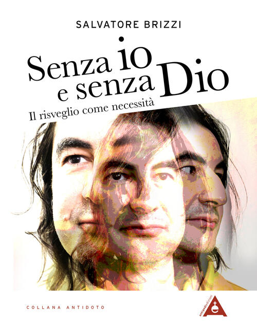 Senza Io E Senza Dio. Il Risveglio Come Necessita. Nuova …
