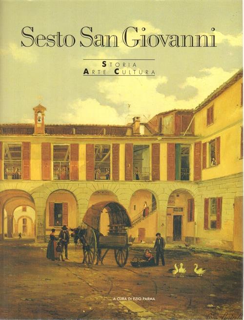 Sesto San Giovanni. Storia Arte Cultura Ezio Parma Amilcare Pizzi …