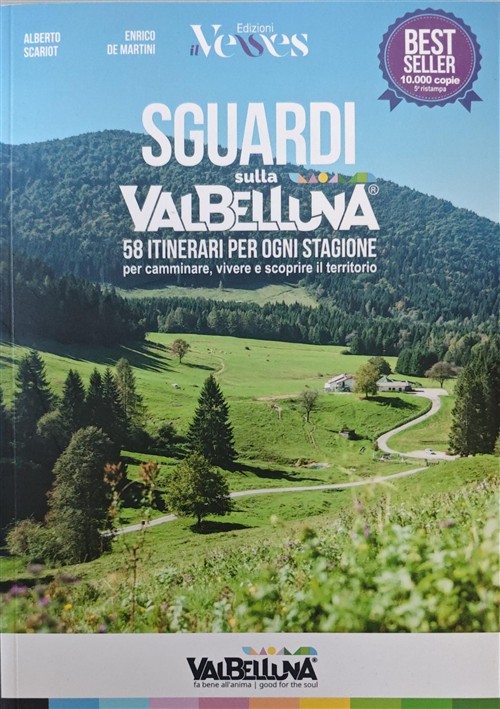 Sguardi Sula Valbelluna. Itinerari Per Ogni Stagione Alberto Scariot, Enrico …