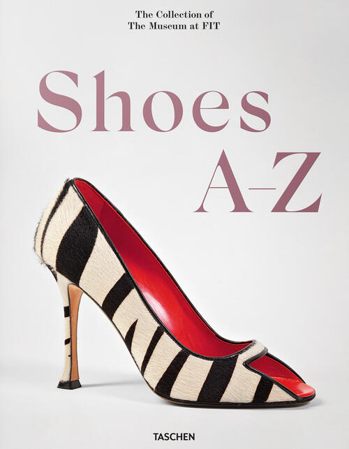 Shoes A-Z. The Collection Of The Museum At Fit. Ediz. …