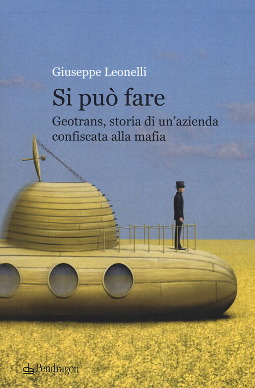 Si Puo Fare. Geotrans, Storia Di Un'azienda Confiscata Alla Mafia
