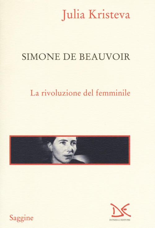 Simone De Beauvoir. La Rivoluzione Del Femminile Julia Kristeva Donzelli …