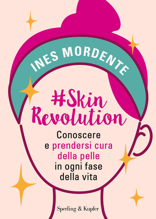 #Skinrevolution. Conoscere E Prendersi Cura Della Pelle In Ogni Fase …