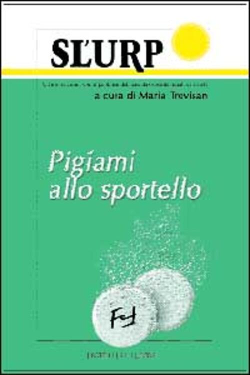Sl'urp. Pigiami Allo Sportello Maria Trevisan Frilli 2000