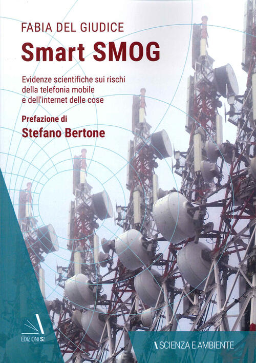 Smart Smog. Evidenze Scientifiche Sui Rischi Della Telefonia Mobile E …