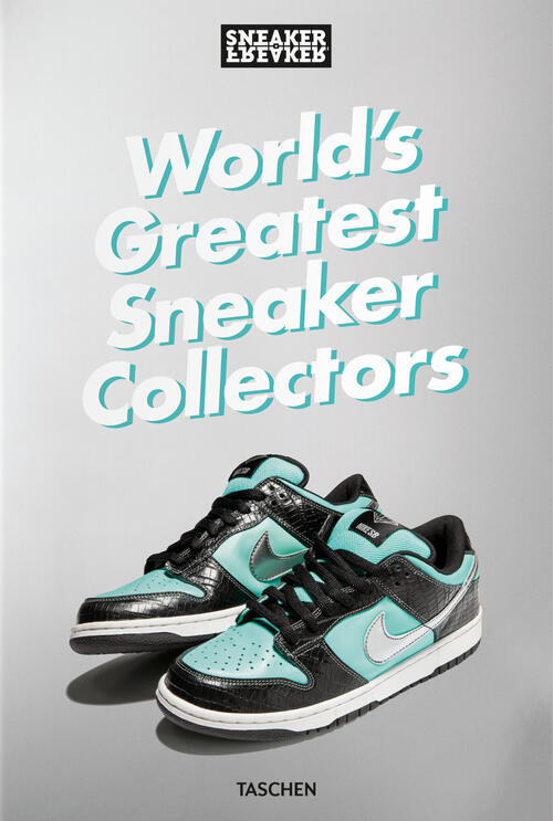 Sneaker Freaker. World's Greatest Sneaker Collectors. Ediz. Illustrata