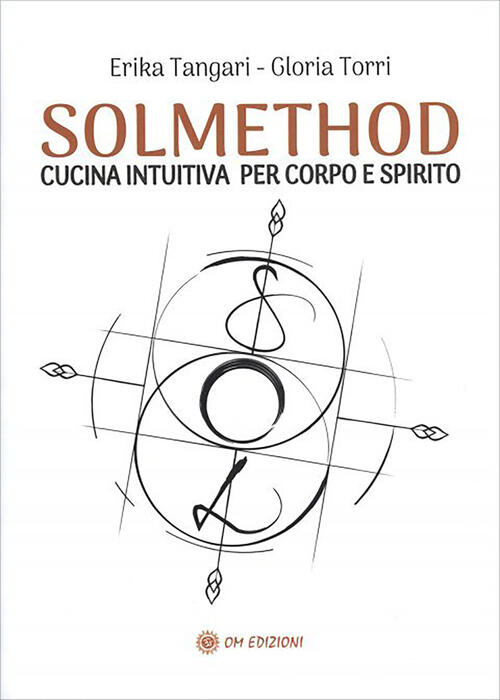 Solmethod. Cucina Intuitiva Per Corpo E Spirito