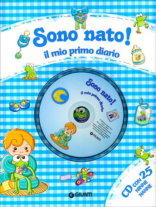 Sono Nato! Il Mio Primo Diario. Ediz. Illustrata. Con Cd …