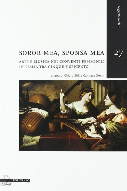 Soror Mea, Sponsa Mea. Arte E Musica Nei Conventi Femminili …