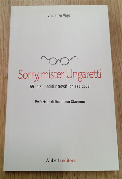 Sorry, Mister Ungaretti. 59 Falsi Inediti Ritrovati Chissa Dove Vincenzo …