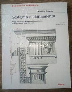 Sostegno E Adornamento. Saggi Sull'architettura Del Rinascimento: Disegni, Ordini, Magnificenza
