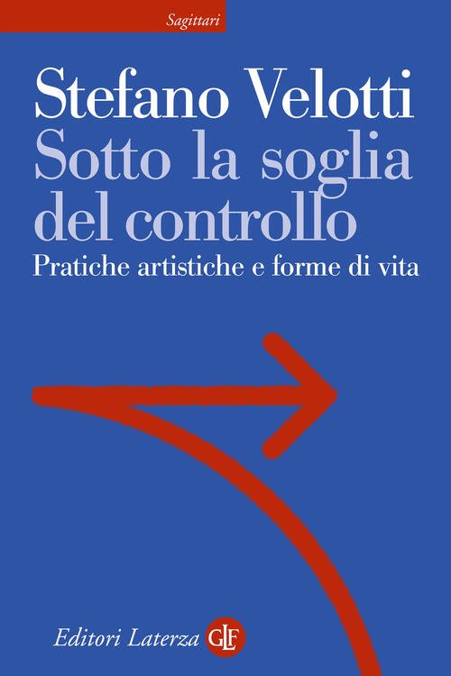 Sotto La Soglia Del Controllo. Pratiche Artistiche E Forme Di …