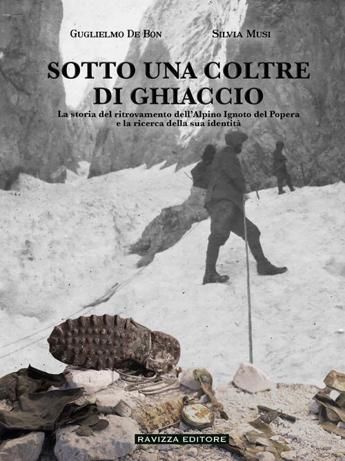Sotto Una Coltre Di Ghiaccio. La Storia Del Ritrovamento Dell'alpino …