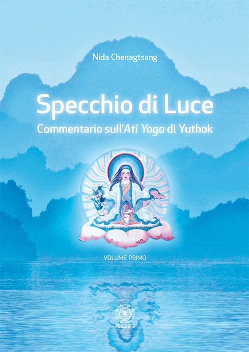 Specchio Di Luce. Commentario Sull'Ati Yoga, Di Yuthok. Vol. 1