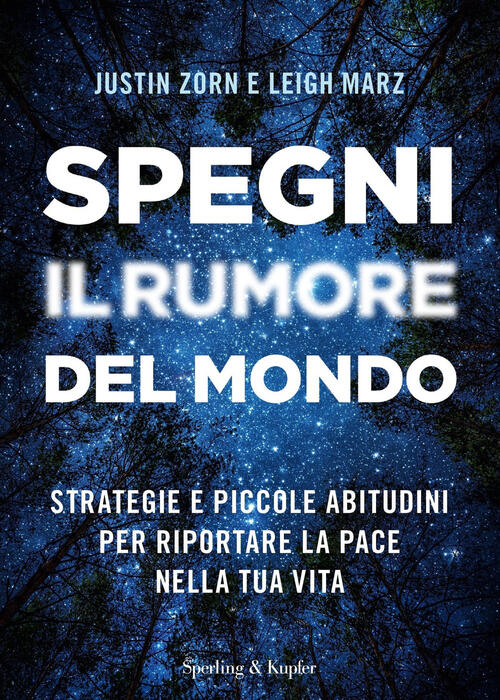 Spegni Il Rumore Del Mondo. Strategie E Piccole Abitudini Per …