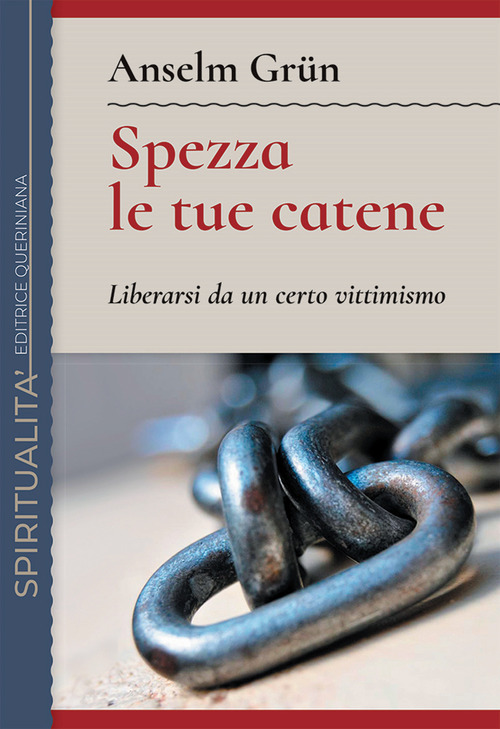 Spezza Le Tue Catene. Liberarsi Da Un Certo Vittimismo. Nuova …