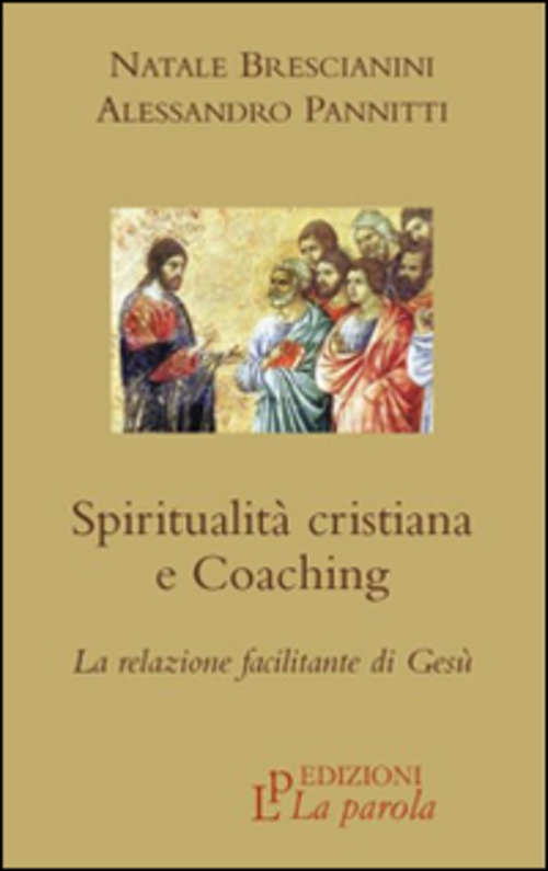 Spiritualita Cristiana E Coaching. La Relazione Facilitante Di Gesu