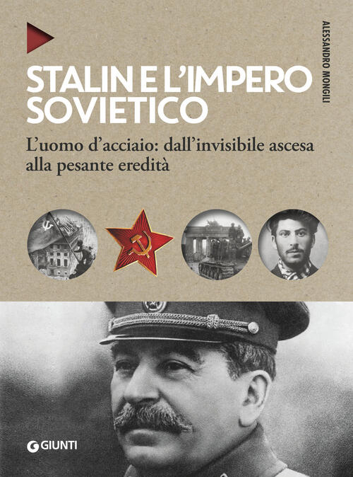 Stalin E L'impero Sovietico. L'uomo D'acciaio: Dall'invisibile Ascesa Alla Pesante …