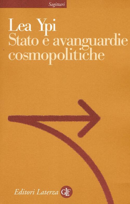 Stato E Avanguardie Cosmopolitiche Lea Ypi Laterza 2016