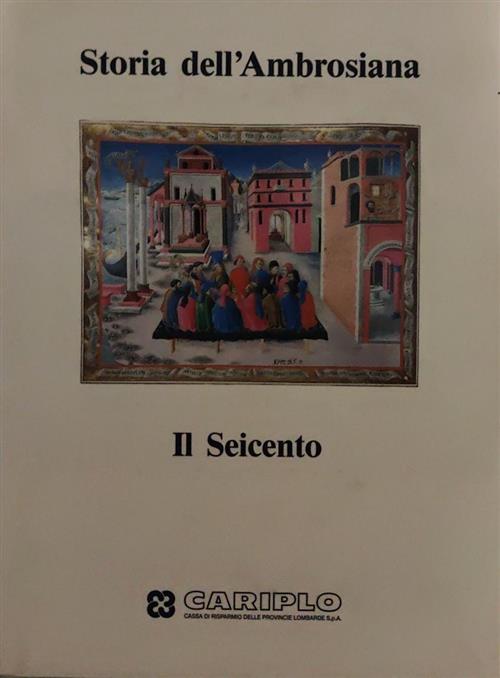 Storia Dell'ambrosiana. Il Seicento
