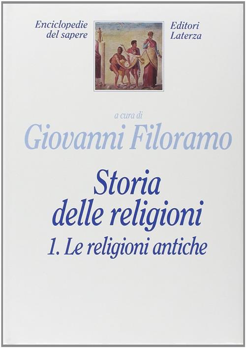 Storia Delle Religioni. Vol. 1: Le Religioni Antiche G. Filoramo …