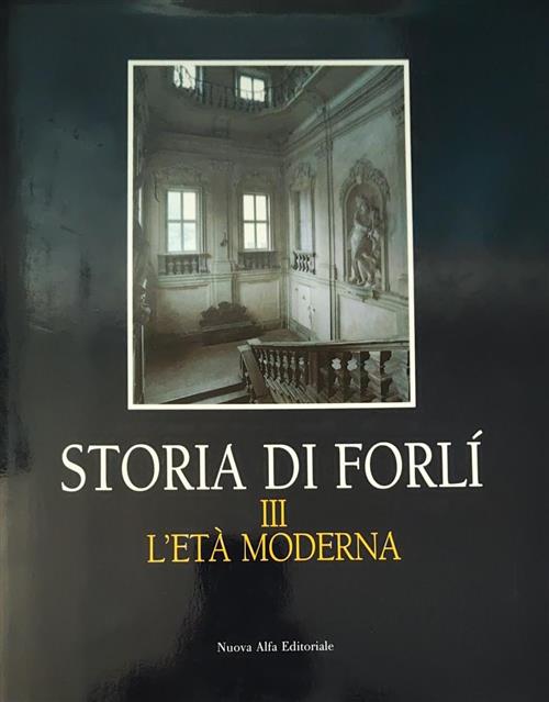 Storia Di Forli. Vol. 3: L'eta Moderna.