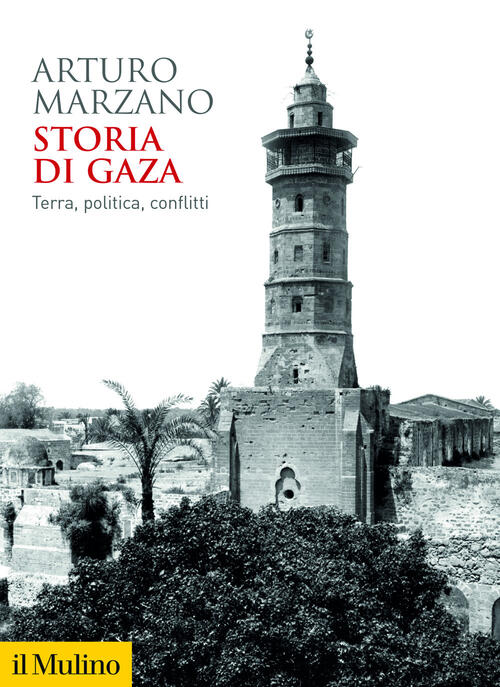 Storia Di Gaza. Terra, Politica, Conflitti Arturo Marzano Il Mulino …