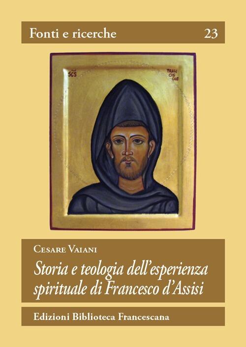 Storia E Teologia Dell'esperienza Spirituale Di San Francesco D'assisi