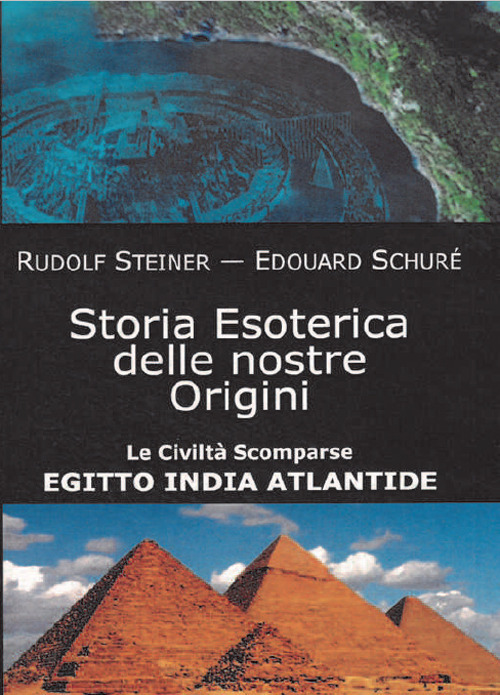 Storia Esoterica Delle Nostre Origini. Le Civilta Scomparse Egitto India …