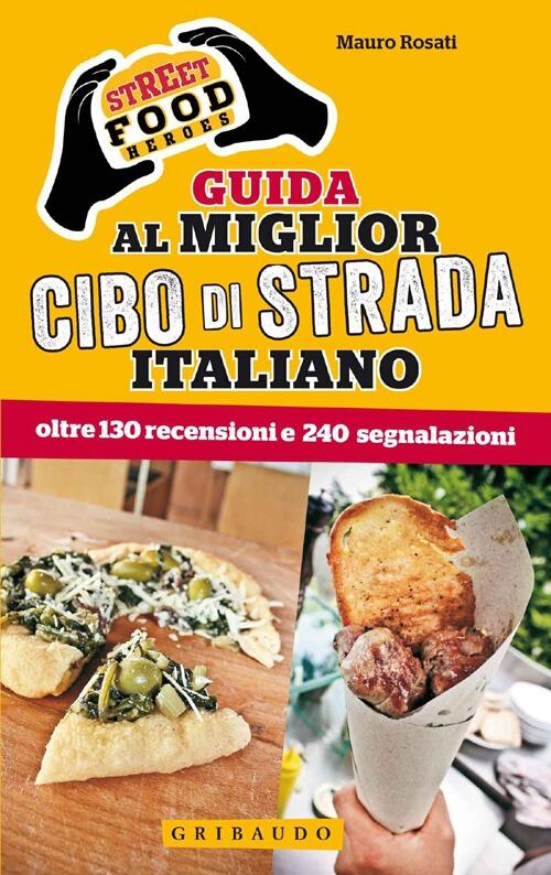 Street Food Heroes. Guida Al Miglior Cibo Di Strada Italiano. …