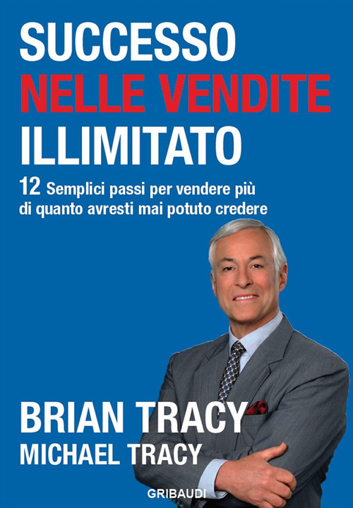 Successo Nelle Vendite Illimitato. 12 Semplici Passi Per Vendere Piu …