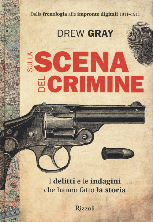 Sulla Scena Del Crimine. I Delitti E Le Indagini Che …