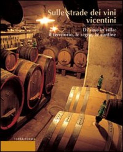 Sulle Strade Dei Vini Vicentini. Di Vino In Villa: Il …